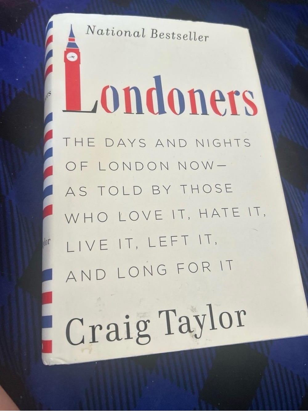 Londoners: The Days and Nights of London Now--As Told by Those Who Love It, Hate